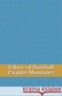 Fabric of Baseball Paquito Montanez 9780692789568 Not Avail - książka