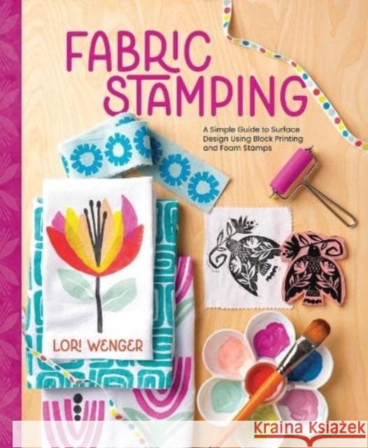 Fabric Stamping Lori Wenger 9780764368004 Schiffer Publishing Ltd - książka