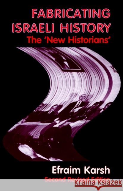 Fabricating Israeli History: The 'New Historians' Karsh, Efraim 9780714680637 Routledge - książka