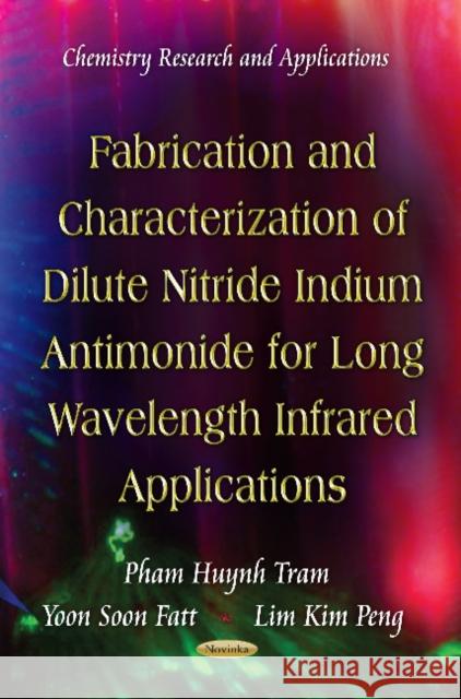 Fabrication & Characterization of Dilute Nitride Indium Antimonide for Long Wavelength Infrared Applications Pham Huynh Tram, Yoon Soon Fatt, Lim Kim Peng 9781621009405 Nova Science Publishers Inc - książka