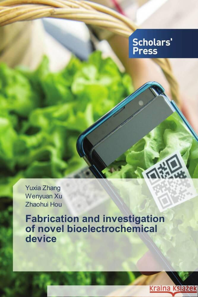 Fabrication and investigation of novel bioelectrochemical device Yuxia Zhang Wenyuan Xu Zhaohui Hou 9786206774242 Scholars' Press - książka