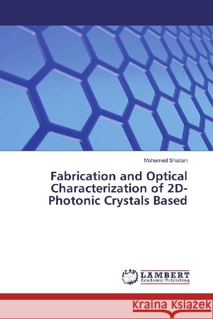 Fabrication and Optical Characterization of 2D-Photonic Crystals Based Shaban, Mohamed 9783330062726 LAP Lambert Academic Publishing - książka