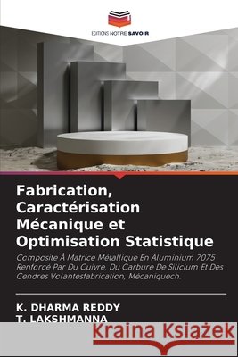 Fabrication, Caractérisation Mécanique et Optimisation Statistique DHARMA REDDY, K., LAKSHMANNA, T. 9786209699788 Editions Notre Savoir - książka