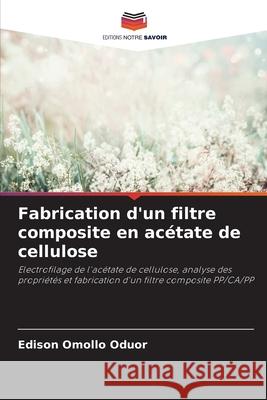 Fabrication d'un filtre composite en ac?tate de cellulose Edison Omoll 9786203849912 Editions Notre Savoir - książka