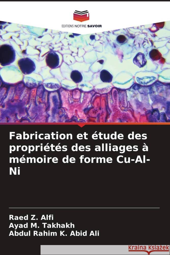 Fabrication et étude des propriétés des alliages à mémoire de forme Cu-Al-Ni Alfi, Raed Z., Takhakh, Ayad M., Abid Ali, Abdul Rahim K. 9786208544102 Editions Notre Savoir - książka