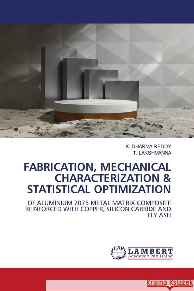 FABRICATION, MECHANICAL CHARACTERIZATION & STATISTICAL OPTIMIZATION DHARMA REDDY, K., LAKSHMANNA, T. 9786209512322 LAP Lambert Academic Publishing - książka