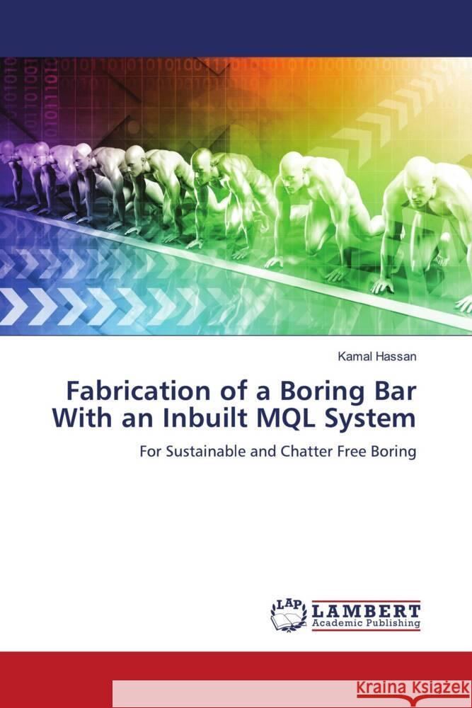 Fabrication of a Boring Bar With an Inbuilt MQL System Hassan, Kamal 9786206179924 LAP Lambert Academic Publishing - książka