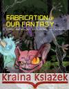 Fabrication of Our Fantasy Adam Fotos 9781541169142 Createspace Independent Publishing Platform