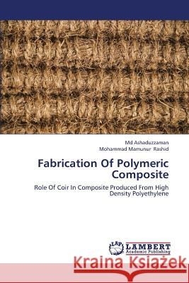 Fabrication of Polymeric Composite Ashaduzzaman MD                          Rashid Mohammad Mamunur 9783659395697 LAP Lambert Academic Publishing - książka