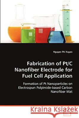 Fabrication of Pt/C Nanofiber Electrode for Fuel Cell Application Xuyen, Nguyen Thi 9783639074765 VDM Verlag - książka