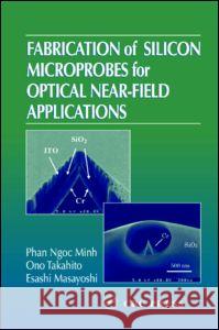 Fabrication of Silicon Microprobes for Optical Near-Field Applications Phan Ngoc Minh Takahito Ono Masayoshi Esashi 9780849311543 CRC - książka