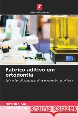 Fabrico aditivo em ortodontia Soni, Hitesh, Bajaj, Kamal 9786209157097 Edições Nosso Conhecimento - książka