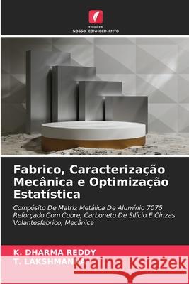 Fabrico, Caracteriza??o Mec?nica e Optimiza??o Estat?stica K. Dharm T. Lakshmanna 9786209605062 Edicoes Nosso Conhecimento - książka