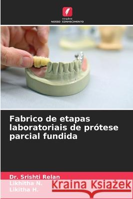 Fabrico de etapas laboratoriais de prótese parcial fundida Relan, Dr. Srishti, N., Likhitha, H., Likitha 9786209167836 Edições Nosso Conhecimento - książka