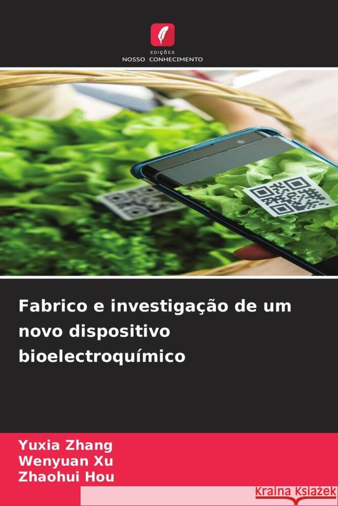 Fabrico e investiga??o de um novo dispositivo bioelectroqu?mico Yuxia Zhang Wenyuan Xu Zhaohui Hou 9786208227081 Edicoes Nosso Conhecimento - książka