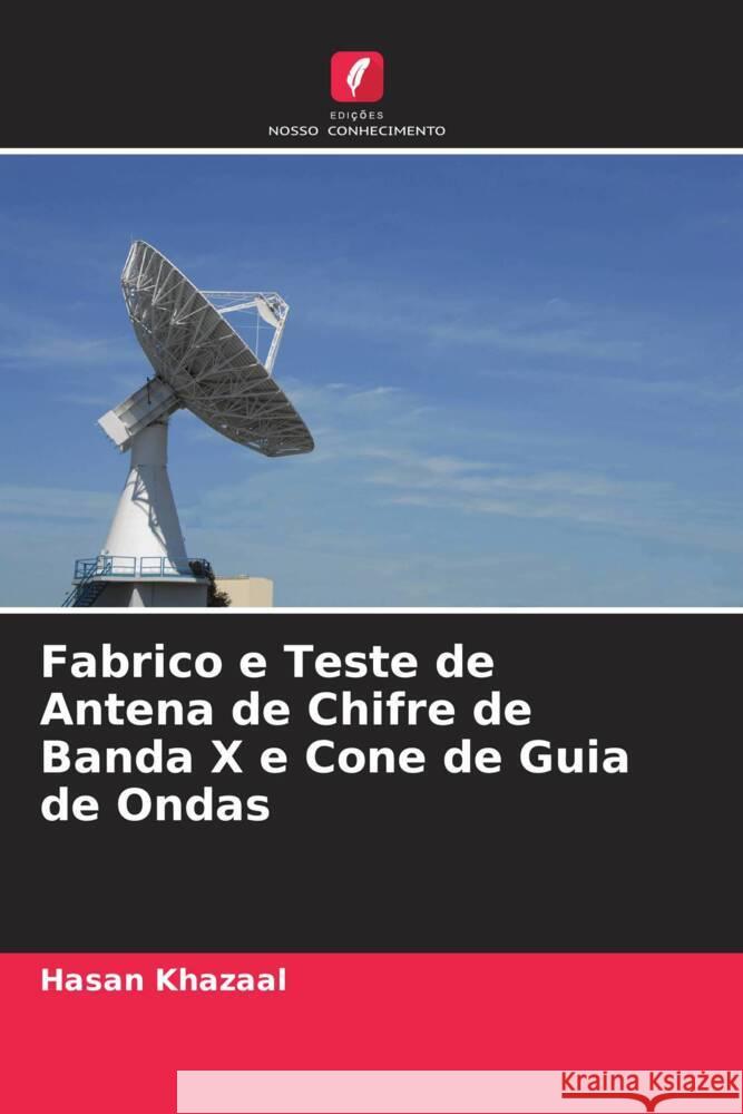 Fabrico e Teste de Antena de Chifre de Banda X e Cone de Guia de Ondas Khazaal, Hasan 9786205400241 Edições Nosso Conhecimento - książka
