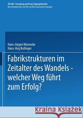 Fabrikstrukturen Im Zeitalter Des Wandels -- Welcher Weg Führt Zum Erfolg? Warnecke, Hans-Jürgen 9783540607229 Not Avail - książka