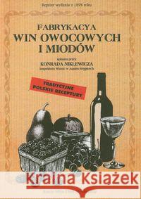 Fabrykacja win owocowych i miodów Niklewicz Konrad 9788361253129 Księży Młyn - książka