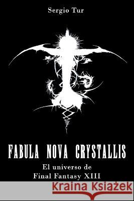 Fabula Nova Crystallis: El universo de Final Fantasy XIII Sergio Tur Joya   9781070131924 Independently Published - książka