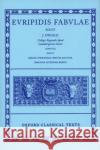 Fabulae: Volume III: Helena, Phoenissae, Orestes, Bacchae, Iphigenia Aulidensis, Rhesus Euripides 9780198145950 Oxford University Press