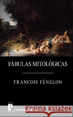 Fabulas mitologicas Fenelon, Francois 9781480211766 Createspace - książka