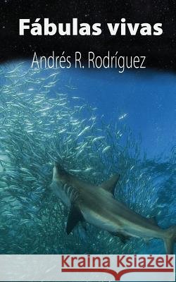Fábulas vivas Rodriguez, Andres R. 9781517235390 Createspace - książka