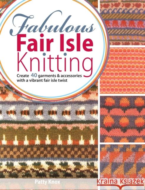 Fabulous Fair Isle Knitting Patty Knox 9780715337806 David & Charles Publishers - książka