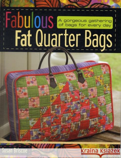 Fabulous Fat Quarter Bags: A Gorgeous Gathering of Bags for Every Day Susan Briscoe (Author) 9780715329795 David & Charles - książka