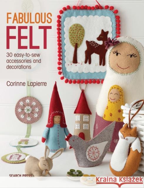 Fabulous Felt: 30 Easy-to-Sew Accessories and Decorations Corinne Lapierre 9781782211938 Search Press(UK) - książka