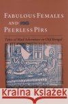 Fabulous Females and Peerless Pirs: Tales of Mad Adventure in Old Bengal Stewart, Tony K. 9780195165302 Oxford University Press