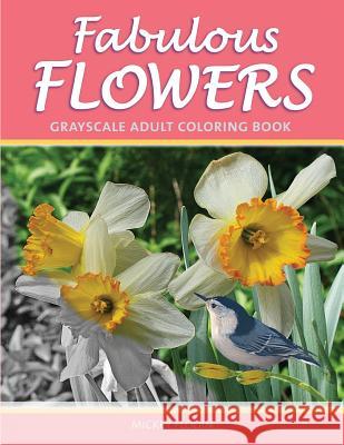 Fabulous Flowers: Grayscale Adult Coloring Book Mickey Flodin 9781540565853 Createspace Independent Publishing Platform - książka