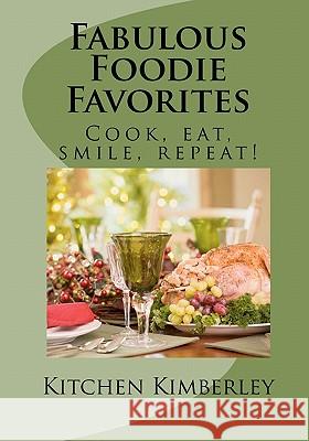 Fabulous Foodie Favorites: : Cook, Eat, Smile, Repeat! Kimberley, Kitchen 9781452875378 Createspace - książka