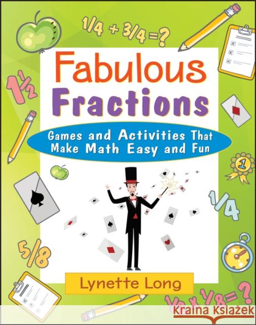Fabulous Fractions: Games and Activities That Make Math Easy and Fun Long, Lynette 9780471369813 Jossey-Bass - książka
