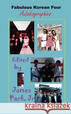 Fabulous Korean Four: Autobiographies James Park Andrew Mun Joseph Park 9781596891135 Hermit Kingdom Press - książka