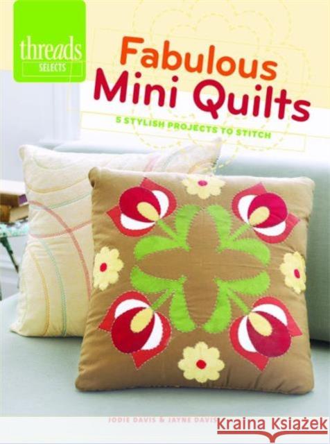 Fabulous Mini Quilts : 5 Stylish Projects to Stitch Jodie Davis Jayne Davis 9781631861307 Taunton Press - książka