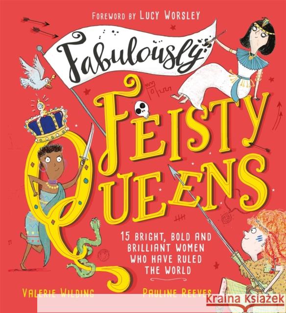Fabulously Feisty Queens: 15 of the brightest and boldest women who have ruled the world Valerie Wilding 9781526361929 Hachette Children's Group - książka