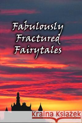 Fabulously Fractured Fairytales Jade Wolff 9781496184252 Createspace - książka