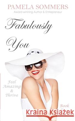Fabulously You: Feel Amazing and Thrive Pamela Sommers 9781916358744 Pamela Sommers - książka