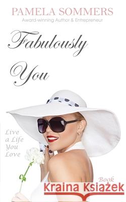 Fabulously You: Live a Life You Love Pamela Sommers 9781916358706 Pamela Sommers - książka