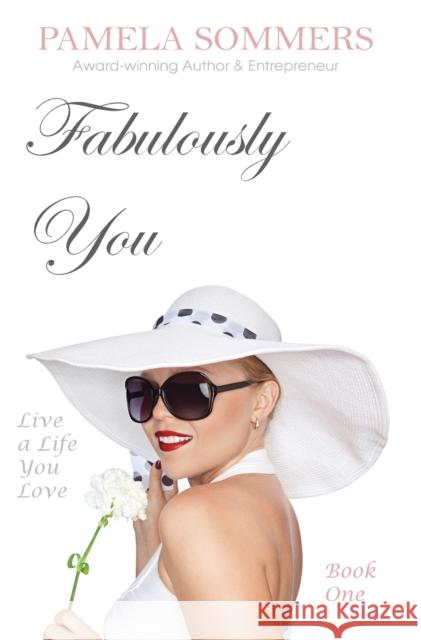 Fabulously You: Live a Life You Love Pamela Sommers 9781999739195 Pamela Sommers - książka