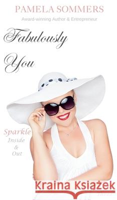 Fabulously You: Sparkle Inside & Out Pamela Sommers 9781068150128 Pamela Sommers - książka