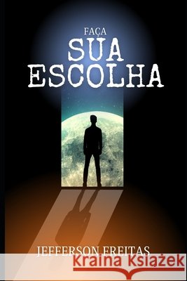 Faça sua Escolha Jefferson Freitas 9798871239292 Independently Published - książka