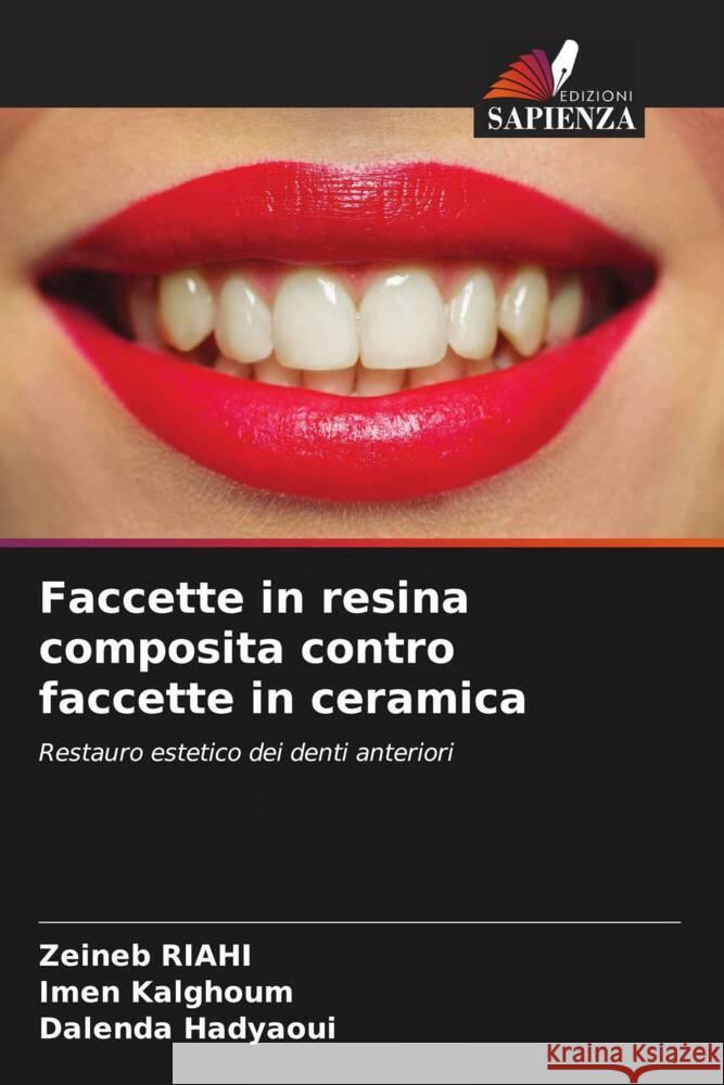 Faccette in resina composita contro faccette in ceramica Riahi, Zeineb, Kalghoum, Imen, Hadyaoui, Dalenda 9786208587963 Edizioni Sapienza - książka