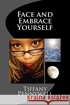 Face and Embrace Yourself Tiffany Pennywell 9781725110205 Createspace Independent Publishing Platform - książka