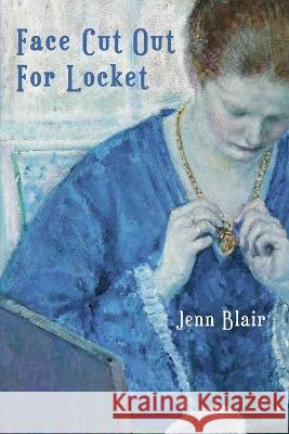 Face Cut Out for Locket Jenn Blair   9781950739066 Brick Road Poetry Press, Inc. - książka