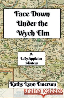 Face Down Under the Wych Elm Kathy Lynn Emerson 9798224594467 Kathy Lynn Emerson - książka