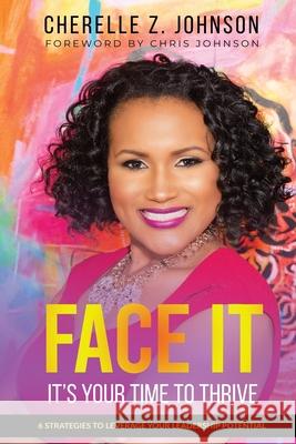 Face It: Six Strategies to Leverage Your Leadership Potential Cherelle Z. Johnson 9781734237177 Final Step Publishing - książka
