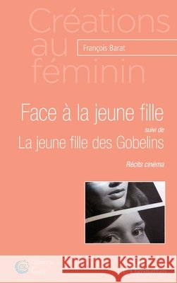 Face ? la jeune fille: suivi de La jeune fille des Gobelins R?cits cin?ma Barat Francois                           9782343005478 Editions L'Harmattan - książka