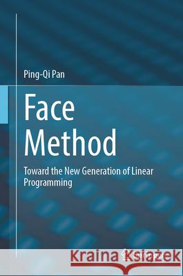 Face Method: Toward the New Generation of Linear Programming Ping-Qi Pan 9783031935930 Springer - książka