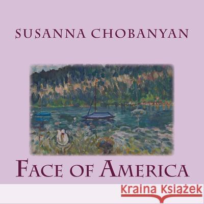 Face of America Susanna Chobanyan 9781495402968 Createspace - książka